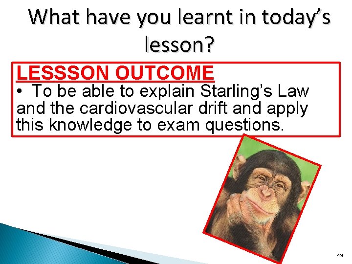 What have you learnt in today’s lesson? LESSSON OUTCOME • To be able to