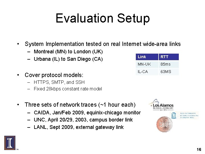 Evaluation Setup • System Implementation tested on real Internet wide-area links – Montreal (MN)