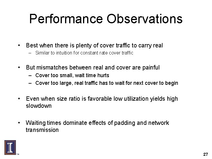 Performance Observations • Best when there is plenty of cover traffic to carry real