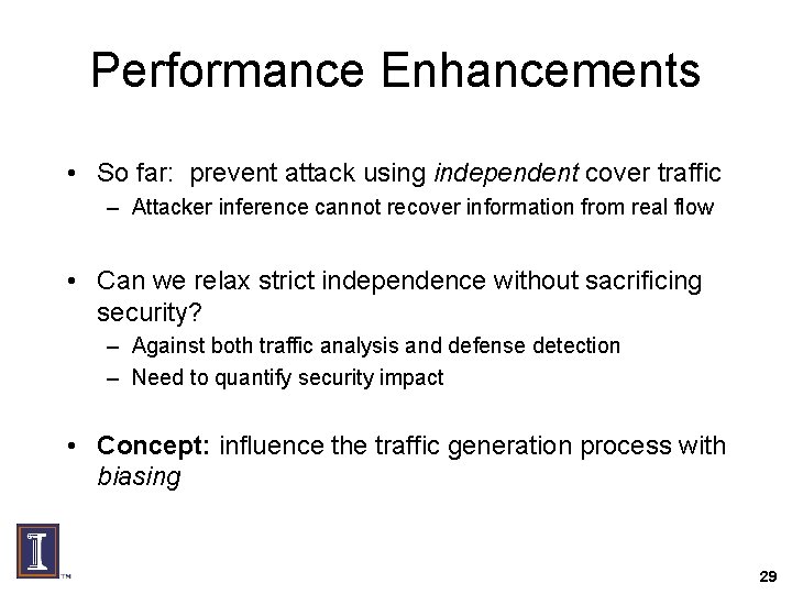 Performance Enhancements • So far: prevent attack using independent cover traffic – Attacker inference