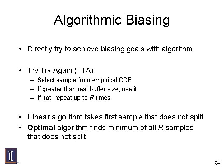 Algorithmic Biasing • Directly try to achieve biasing goals with algorithm • Try Again