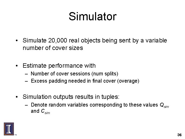 Simulator • Simulate 20, 000 real objects being sent by a variable number of