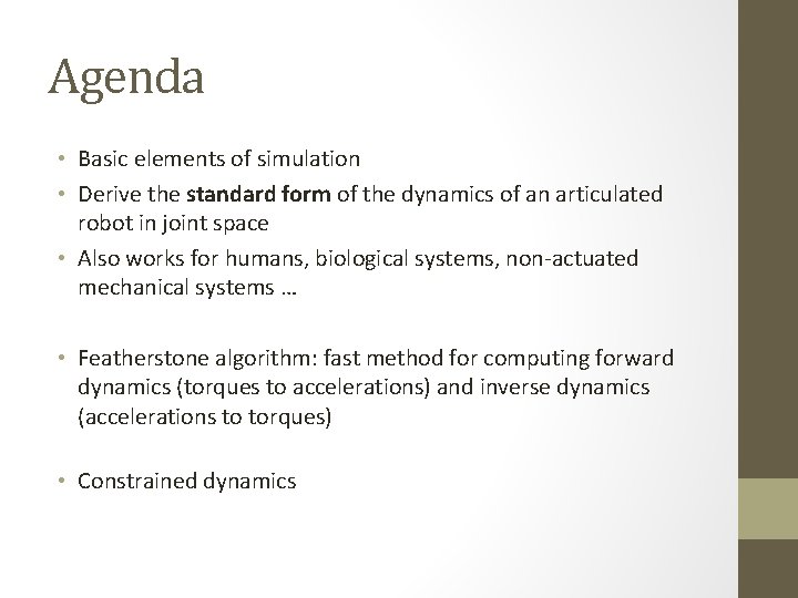Agenda • Basic elements of simulation • Derive the standard form of the dynamics