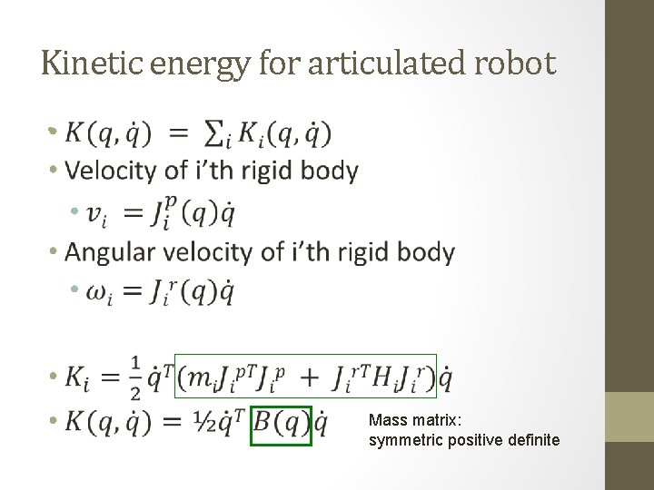 Kinetic energy for articulated robot • Mass matrix: symmetric positive definite 