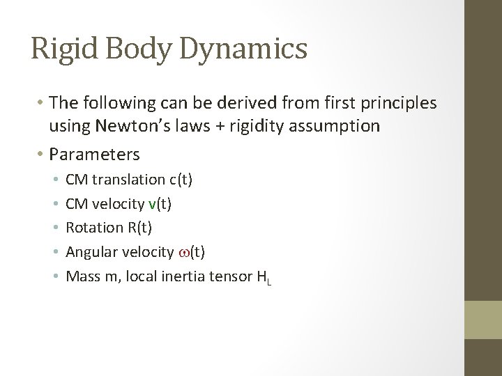 Rigid Body Dynamics • The following can be derived from first principles using Newton’s