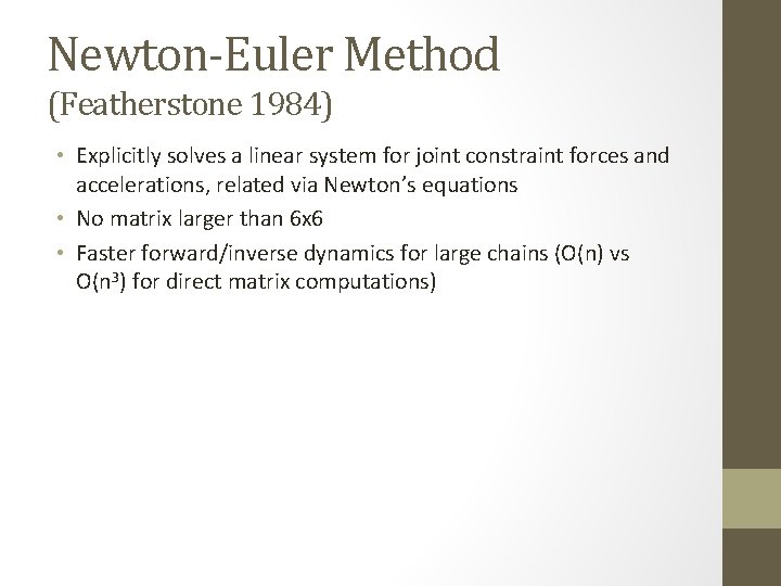Newton-Euler Method (Featherstone 1984) • Explicitly solves a linear system for joint constraint forces