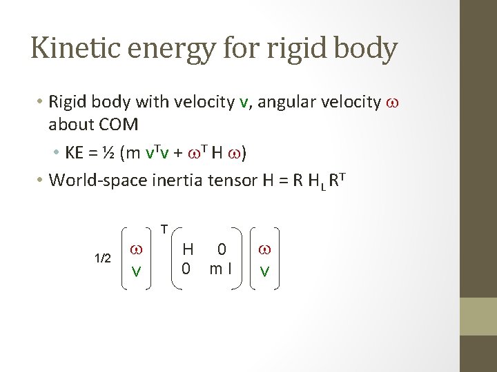 Kinetic energy for rigid body • Rigid body with velocity v, angular velocity w