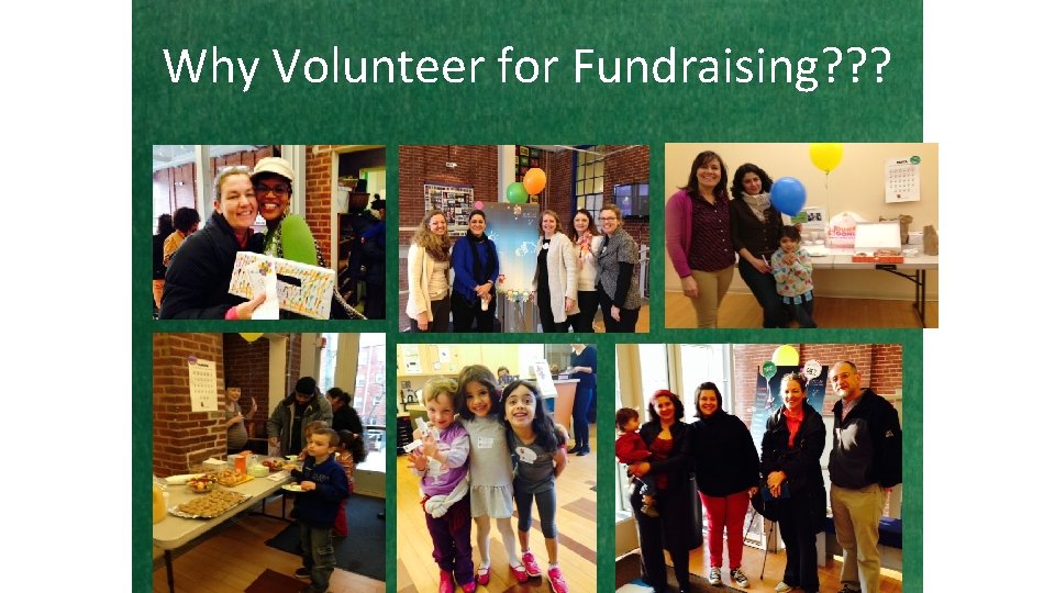 Why Volunteer for Fundraising? ? ? 