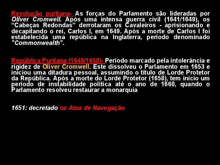 Revolução puritana- As forças do Parlamento são lideradas por Oliver Cromwell. Após uma intensa