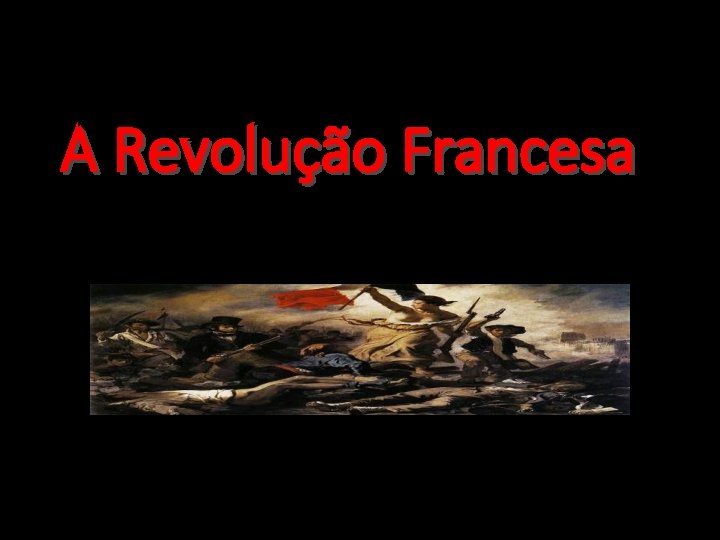 A Revolução Francesa 