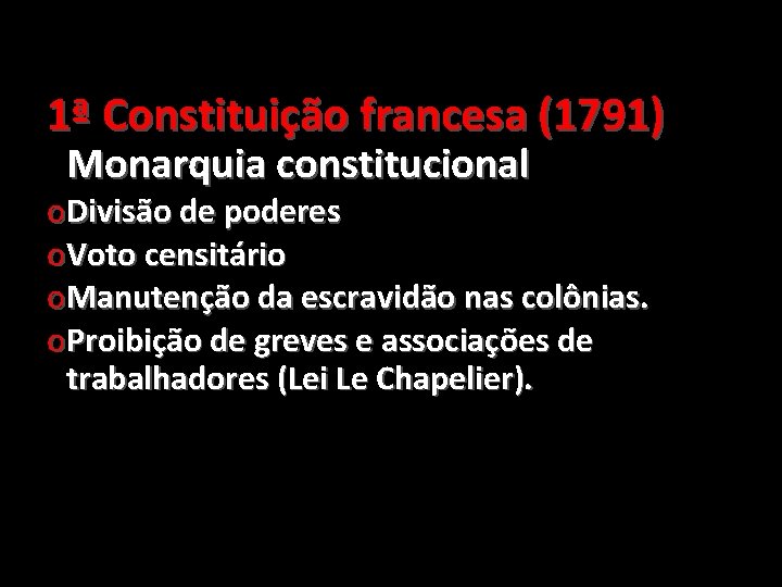 1ª Constituição francesa (1791) Monarquia constitucional o. Divisão de poderes o. Voto censitário o.