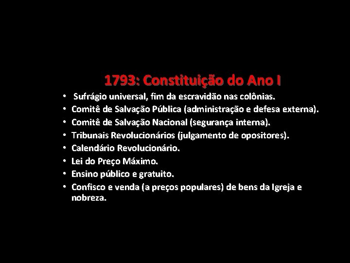 1793: Constituição do Ano I • • Sufrágio universal, fim da escravidão nas colônias.