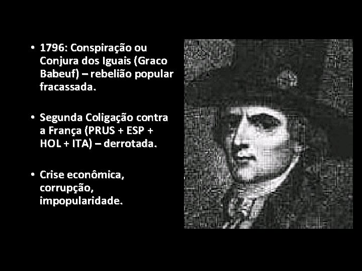 • 1796: Conspiração ou Conjura dos Iguais (Graco Babeuf) – rebelião popular fracassada.