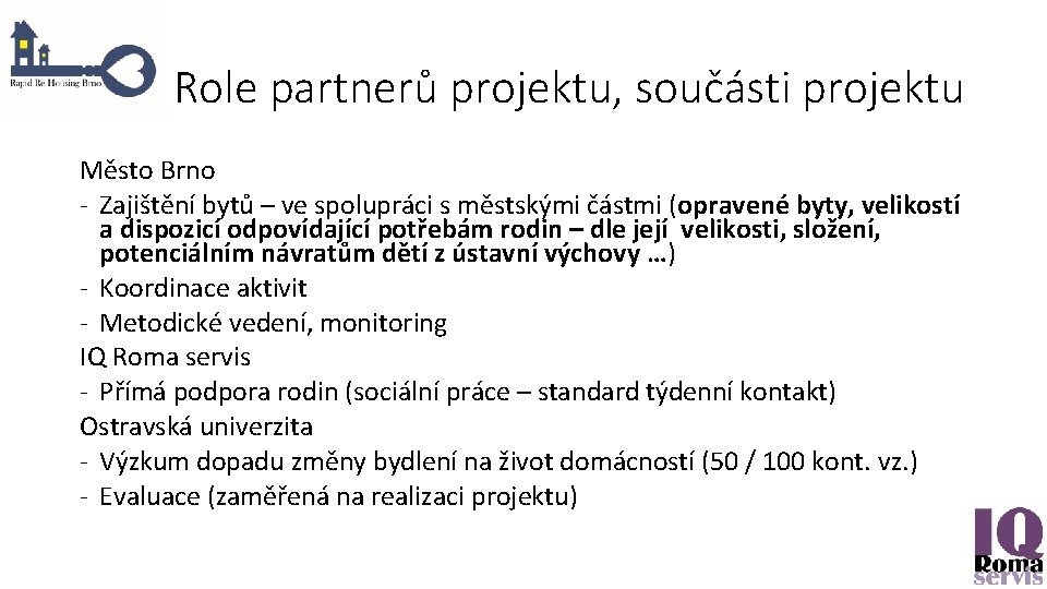 Role partnerů projektu, součásti projektu Město Brno - Zajištění bytů – ve spolupráci s