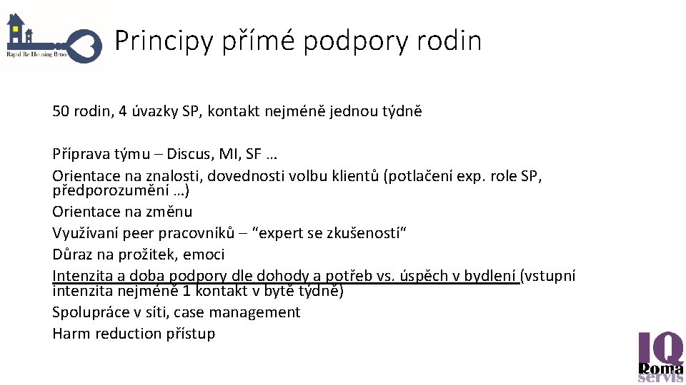 Principy přímé podpory rodin 50 rodin, 4 úvazky SP, kontakt nejméně jednou týdně Příprava