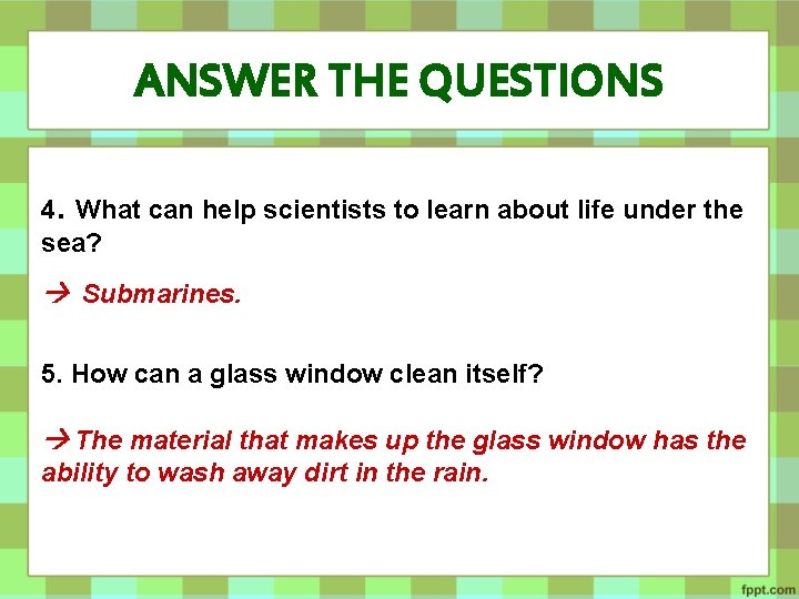 ANSWER THE QUESTIONS 4. What can help scientists to learn about life under the ANSWER THE QUESTIONS 4. What can help scientists to learn about life under the