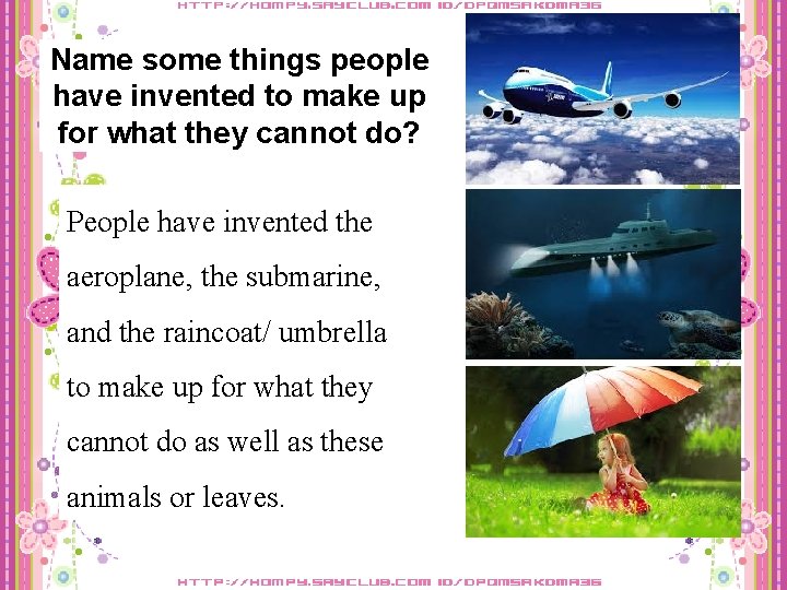 Name some things people have invented to make up for what they cannot do?