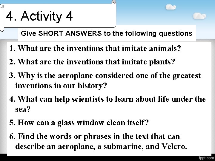 4. Activity 4 Give SHORT ANSWERS to the following questions 1. What are the