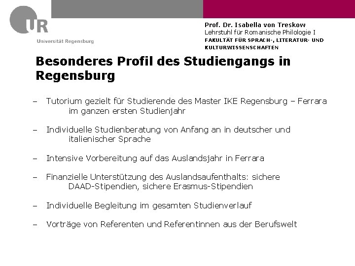 Prof. Dr. Isabella von Treskow Lehrstuhl für Romanische Philologie I FAKULTÄT FÜR SPRACH-, LITERATUR-