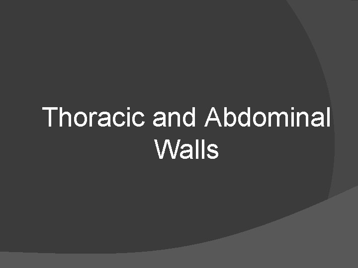 Thoracic and Abdominal Walls 