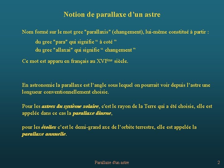 Notion de parallaxe d’un astre Nom formé sur le mot grec "parallaxis" (changement), lui-même