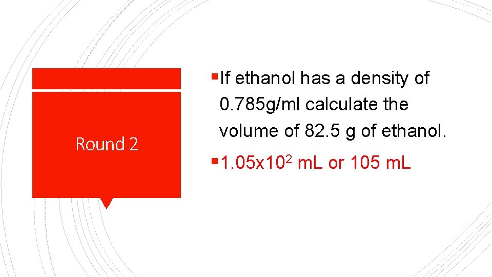 §If ethanol has a density of Round 2 0. 785 g/ml calculate the volume