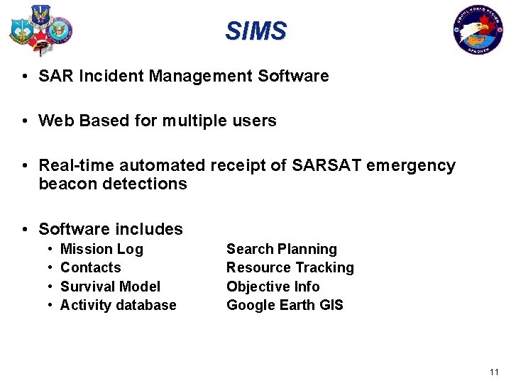 SIMS • SAR Incident Management Software • Web Based for multiple users • Real-time
