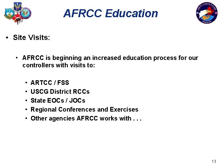 AFRCC Education • Site Visits: • AFRCC is beginning an increased education process for