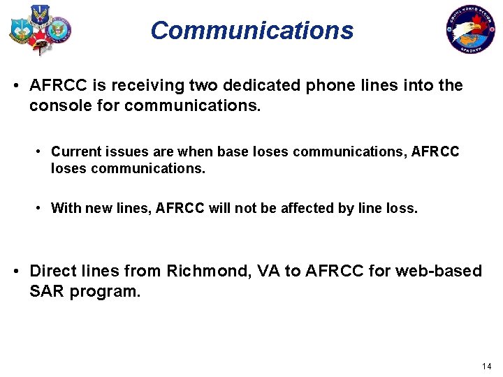 Communications • AFRCC is receiving two dedicated phone lines into the console for communications.