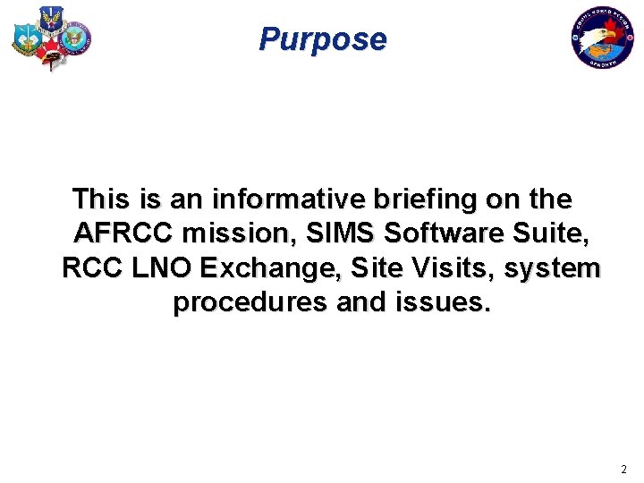 Purpose This is an informative briefing on the AFRCC mission, SIMS Software Suite, RCC