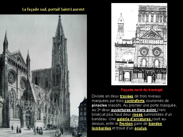 La façade sud, portail Saint-Laurent Façade nord du transept Divisée en deux travées de