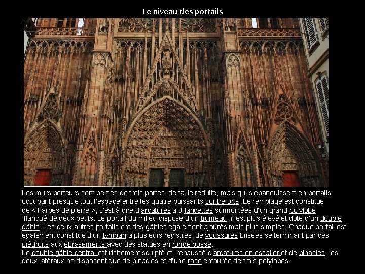 Le niveau des portails Les murs porteurs sont percés de trois portes, de taille