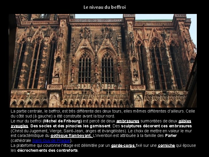 Le niveau du beffroi La partie centrale, le beffroi, est très différente des deux