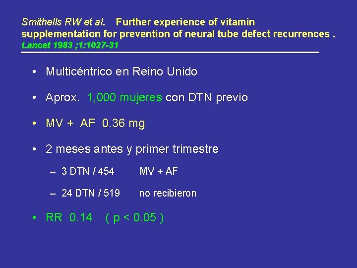 Smithells RW et al. Further experience of vitamin supplementation for prevention of neural tube