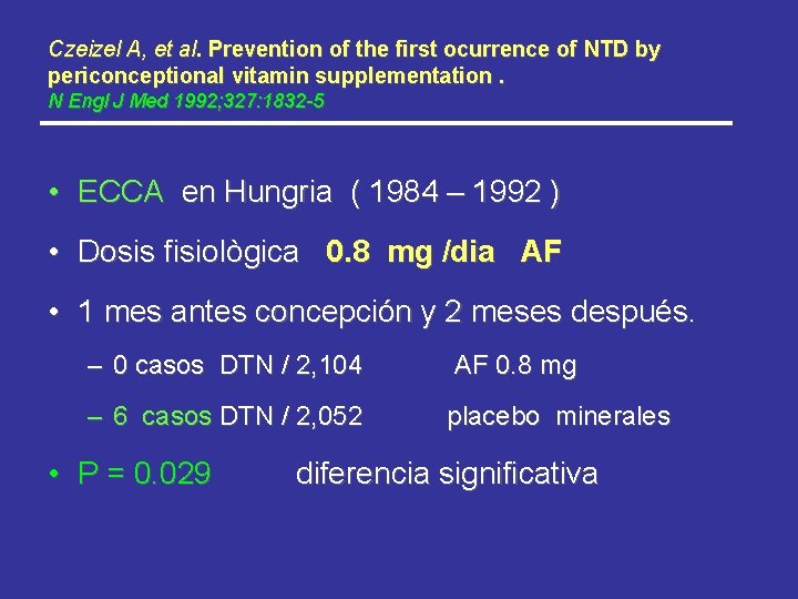 Czeizel A, et al. Prevention of the first ocurrence of NTD by periconceptional vitamin