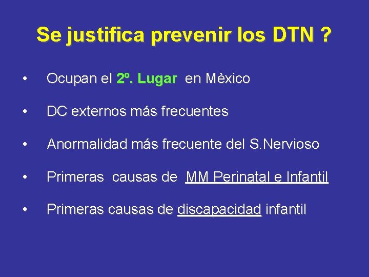 Se justifica prevenir los DTN ? • Ocupan el 2º. Lugar en Mèxico •