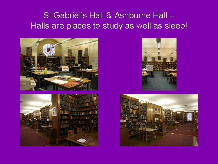 St Gabriel’s Hall & Ashburne Hall – Halls are places to study as well