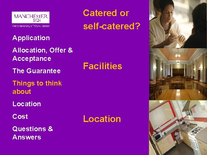 Catered or self-catered? Application Allocation, Offer & Acceptance The Guarantee Facilities Things to think