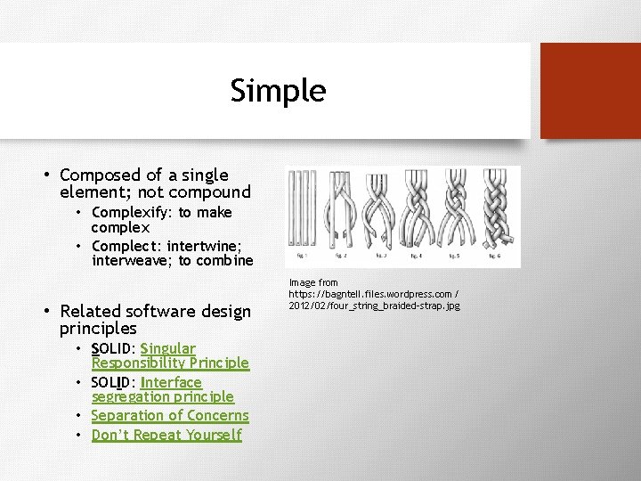 Simple • Composed of a single element; not compound • Complexify: to make complex