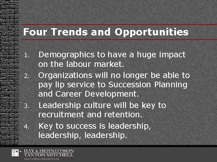 Four Trends and Opportunities 1. 2. 3. 4. Demographics to have a huge impact