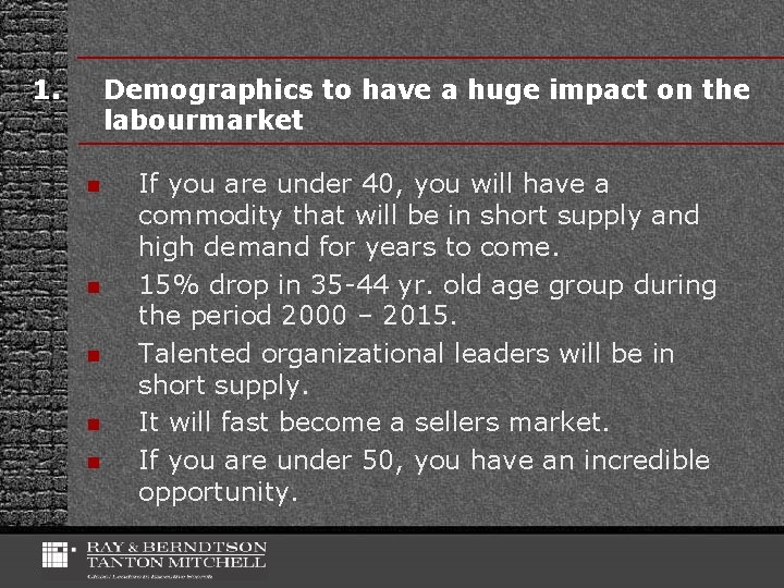 1. Demographics to have a huge impact on the labour market n n n