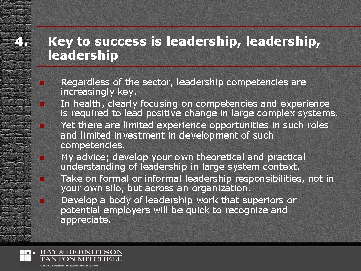 4. Key to success is leadership, leadership n n n Regardless of the sector,