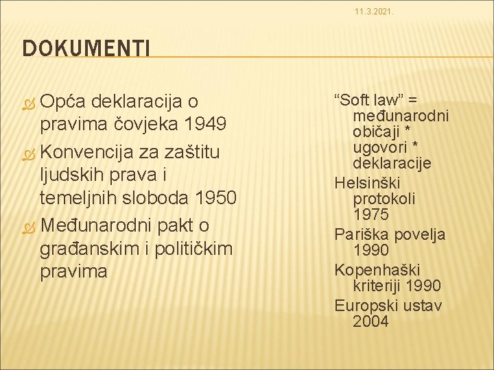 11. 3. 2021. DOKUMENTI Opća deklaracija o pravima čovjeka 1949 Konvencija za zaštitu ljudskih