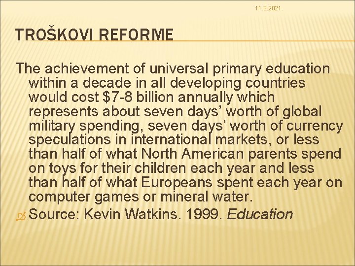 11. 3. 2021. TROŠKOVI REFORME The achievement of universal primary education within a decade