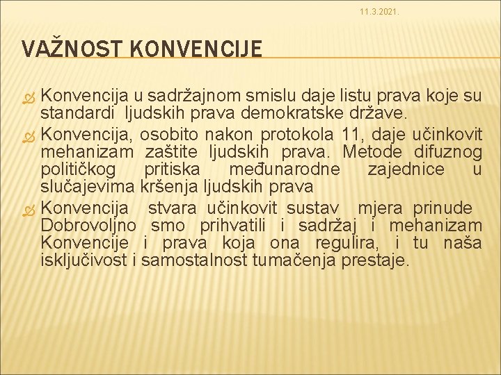 11. 3. 2021. VAŽNOST KONVENCIJE Konvencija u sadržajnom smislu daje listu prava koje su