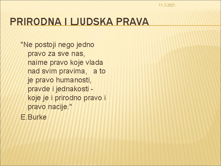 11. 3. 2021. PRIRODNA I LJUDSKA PRAVA "Ne postoji nego jedno pravo za sve