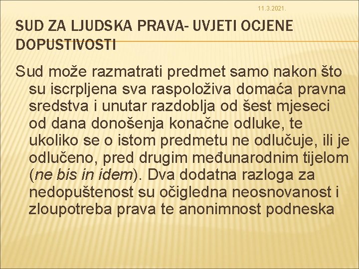 11. 3. 2021. SUD ZA LJUDSKA PRAVA- UVJETI OCJENE DOPUSTIVOSTI Sud može razmatrati predmet