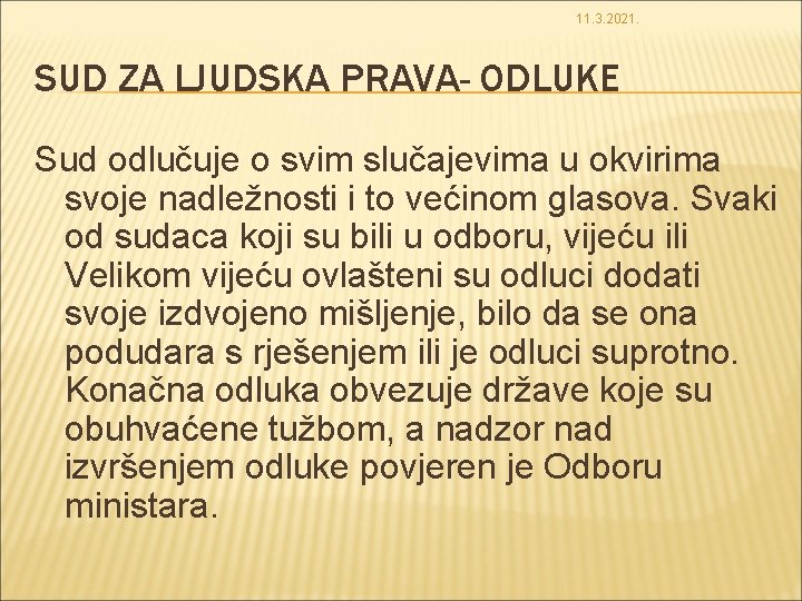 11. 3. 2021. SUD ZA LJUDSKA PRAVA- ODLUKE Sud odlučuje o svim slučajevima u