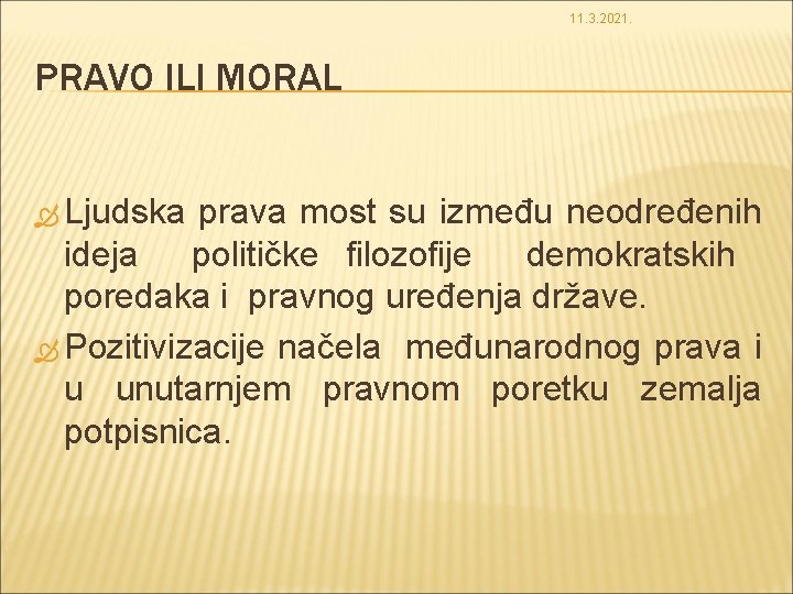 11. 3. 2021. PRAVO ILI MORAL Ljudska prava most su između neodređenih ideja političke