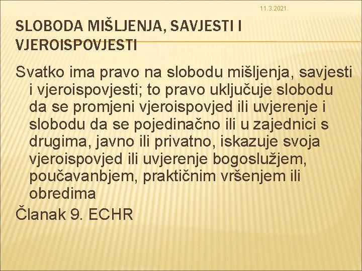 11. 3. 2021. SLOBODA MIŠLJENJA, SAVJESTI I VJEROISPOVJESTI Svatko ima pravo na slobodu mišljenja,